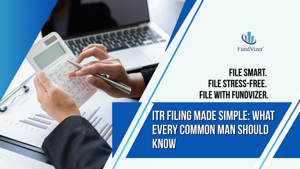 ITR Filing Made Simple With FundVizer